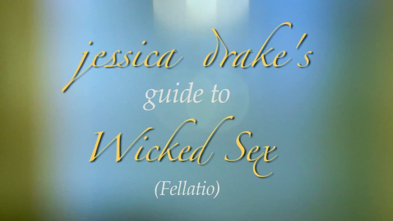Jessica Drake's Guide to Wicked Sex: Fellatio