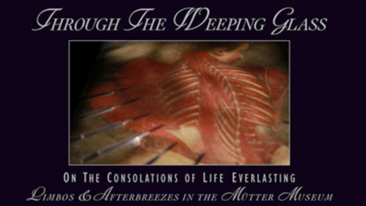 Through the Weeping Glass: On the Consolations of Life Everlasting (Limbos & Afterbreezes in the Mütter Museum)