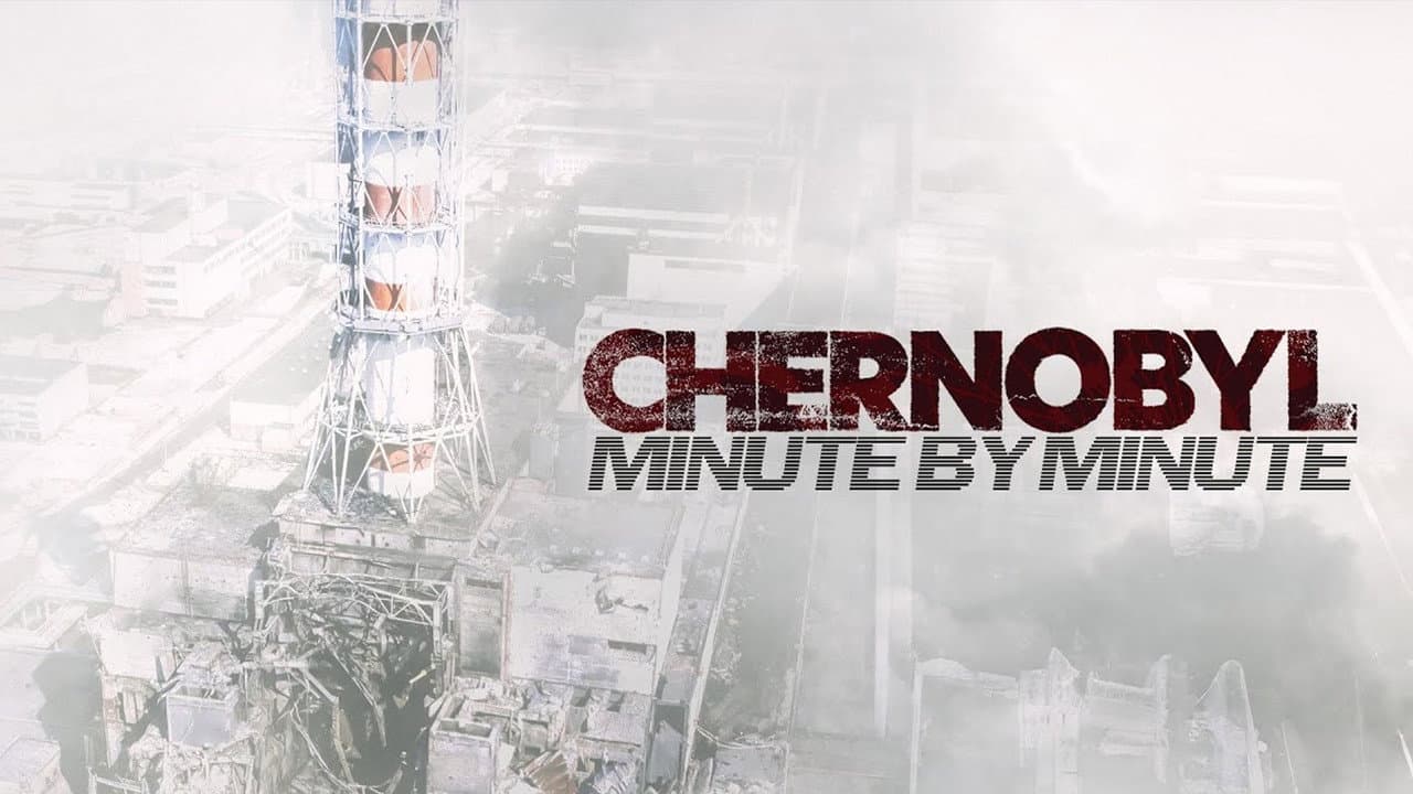 Chernobyl: Minute by Minute
