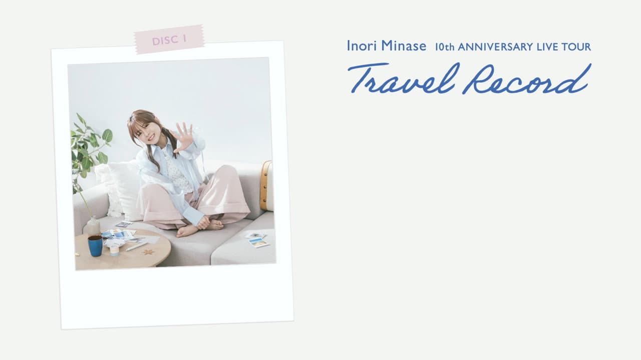 Inori Minase 10th ANNIVERSARY LIVE TOUR Travel Record