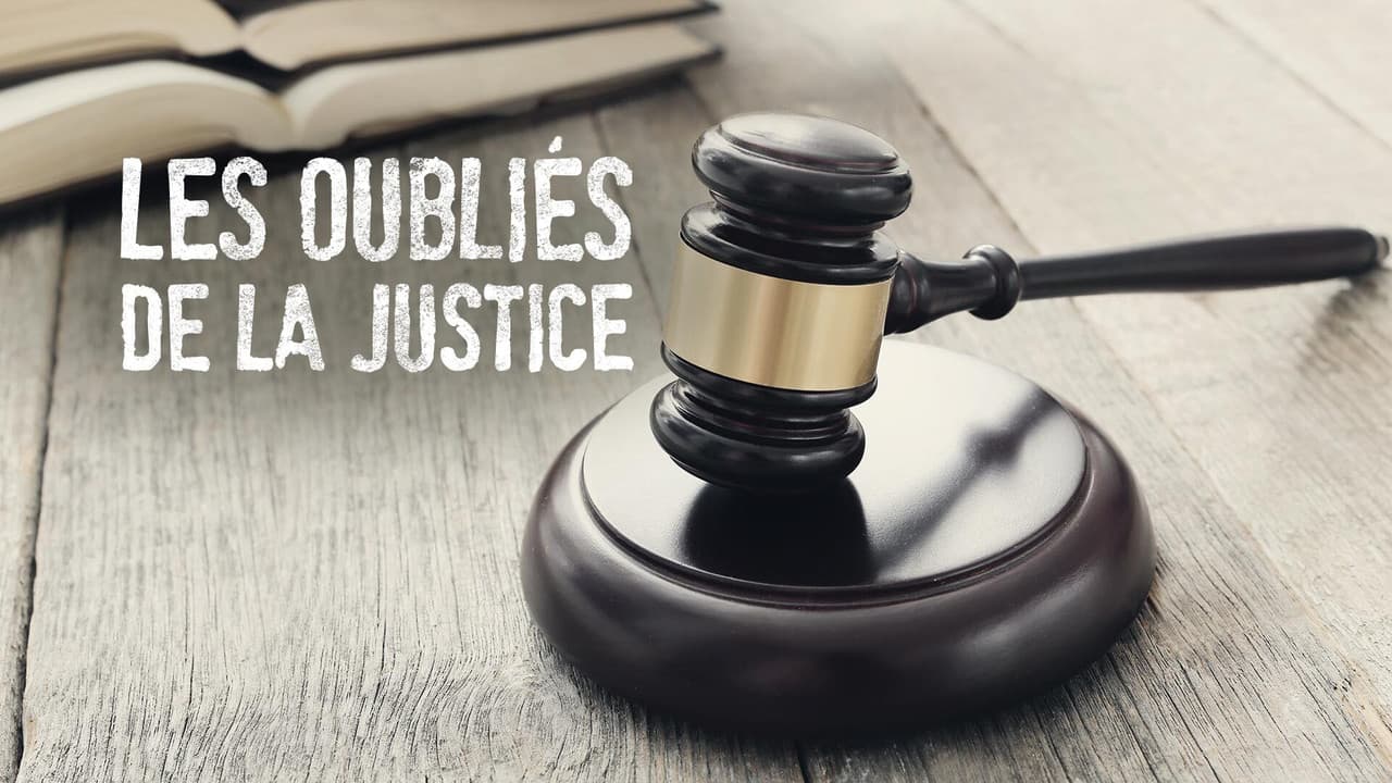 Les oubliés de la justice