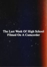 The Last Week Of High School Filmed On A Camcorder