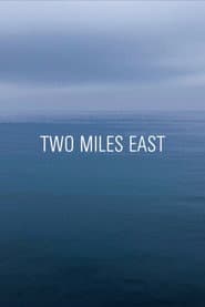 TWO MILES EAST