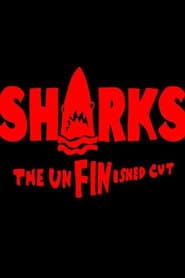 SHARKS: The UnFINished Cut