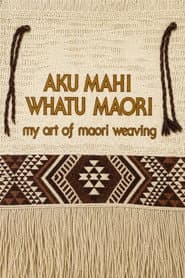Aku Mahi Whatu Maori