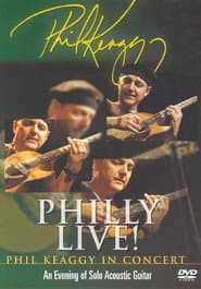 Philly Live! Phil Keaggy In Concert - An Evening of Solo Acoustic Guitar