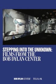 Stepping Into the Unknown: Films from the Bob Dylan Center