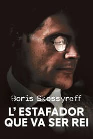 Boris Skossyreff, l'estafador que va ser rei