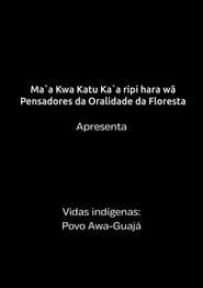 Vidas Indígenas Maranhão - Documentário povo Awá-Guajá