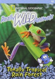 Really Wild Animals: Totally Tropical Rainforests