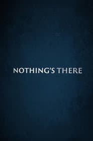 Nothing's There