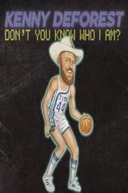 Kenny Deforest: Don't You Know Who I Am?