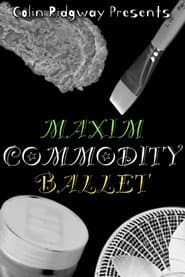 Maxim Commodity Ballet