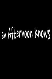 An Afternoon Knows