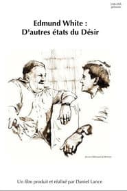 Edmund White: Other States of Desire