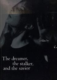 The dreamer, the stalker and the savior
