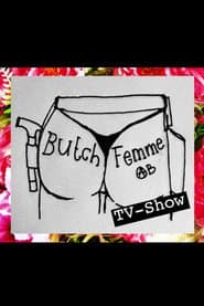 Butch Femme ABS TV-Show