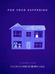 For Your Suffering