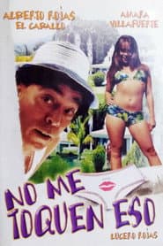 No me toquen eso