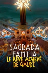 Sagrada Familia, le rêve achevé de Gaudi