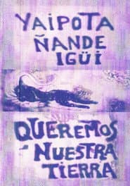 Yaipota ñande igüi - Queremos nuestra tierra