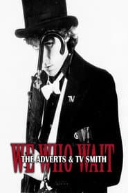 We Who Wait: The Adverts & TV Smith
