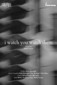 I Watch You Watch Them