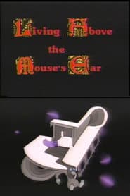 Living Above the Mouse's Ear