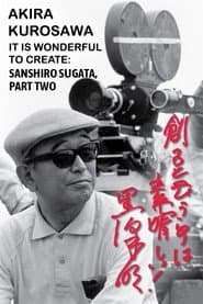 Akira Kurosawa: It Is Wonderful to Create: ‘Sanshiro Sugata, Part Two’