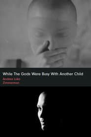while the gods were busy with another child