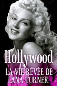 Hollywood, The Dream Life of Lana Turner