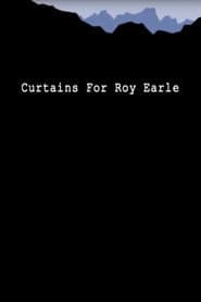 Curtains for Roy Earle