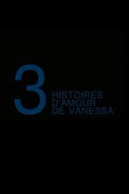 Trois Histoires d'Amour de Vanessa