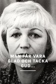 Man får vara glad och tacka Gud...
