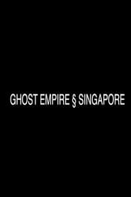 Ghost Empire § Singapore