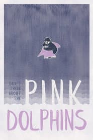 Don't think about the Pink Dolphins