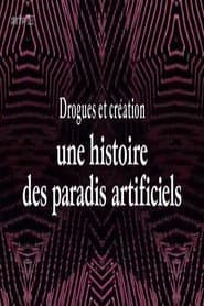 Drogues et création, une histoire des paradis artificiels