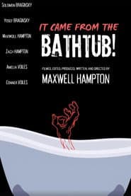 It Came From the Bathtub!