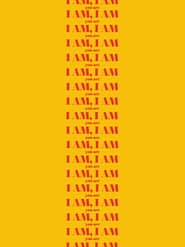 I Am, I Am