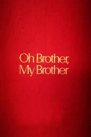 Oh Brother, My Brother