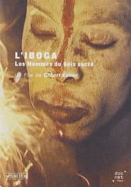 L'Iboga: Les Hommes du bois sacré