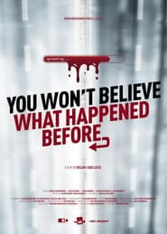 You Won't Believe What Happened Before