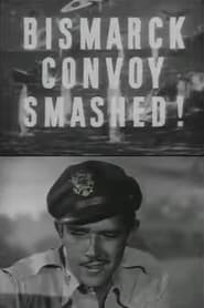 The Bismarck Convoy Smashed!