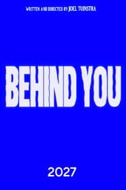 BEHIND YOU