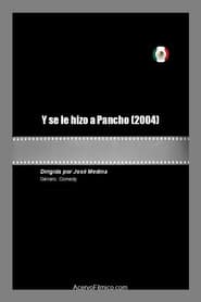 Y se le hizo a Pancho