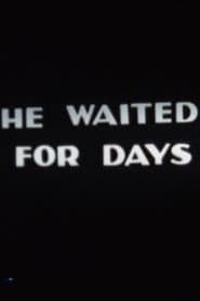 He Waited for Days