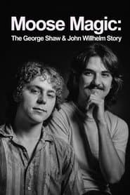 Moose Magic: The George Shaw & John Willhelm Story
