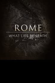 Rome: What Lies Beneath