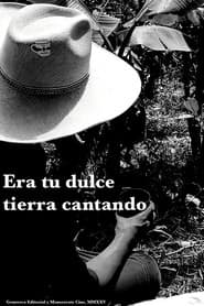 Era tu dulce tierra cantando