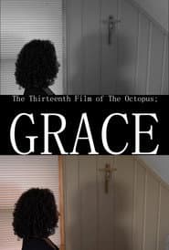 The Thirteenth Film of The Octopus; Grace